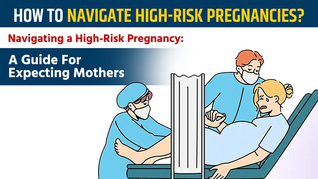 How to navigate high-risk pregnancies?